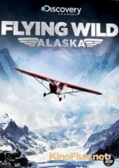 Полеты вглубь Аляски (2011) Flying Wild Alaska