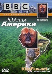 BBC: Южная Америка (2000) Wild South America