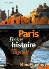 Париж. История одной столицы (2012) Paris, A capital tale / Paris. Une histoire capitale