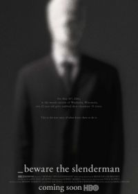 Реальный Слендермен (2016) Beware the Slenderman