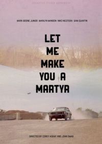 Давай я сделаю тебя мучеником (2016) Let Me Make You a Martyr