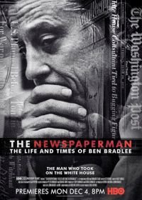 Газетчик: Жизнь и Times Бена Брэдли (2017) The Newspaperman: The Life and Times of Ben Bradlee