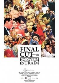 Окончательный монтаж – дамы и господа! (2012) Final Cut: Hölgyeim és uraim