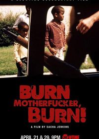 Гори, ублюдок, гори! (2017) Burn Motherfucker, Burn!