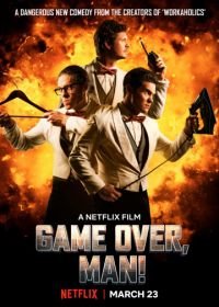 Игра окончена, чувак! (2018) Game Over, Man!