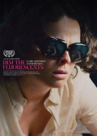 И гаснет свет (2017) Dim the Fluorescents