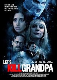 Давайте убьем дедушку (2017) Let's Kill Grandpa This Christmas