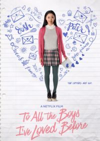 Всем парням, которых я любила раньше (2018) To All the Boys I've Loved Before