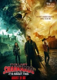 Последний акулий торнадо: Как раз во время (2018) The Last Sharknado: It's About Time