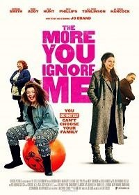 Чем больше ты меня игнорируешь (2018) The More You Ignore Me