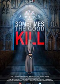 Смертельное добро (2017) Sometimes the Good Kill