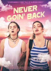 Никогда не возвращайтесь (2018) Never Goin' Back