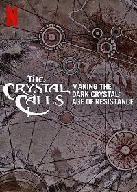 Создание Темного Кристалла: Эпоха Сопротивления (2019) The Crystal Calls - Making the Dark Crystal: Age of Resistance