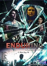 Несокрушимая, история матери (2017) Enduring: A Mother's Story