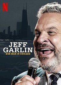 Джефф Гарлин: Наш человек в Чикаго (2019) Jeff Garlin: Our Man in Chicago