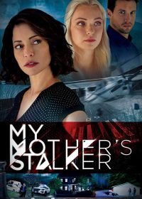 Навязчивый ухажер моей мамы (2019) My Mother's Stalker