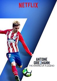 Антуан Гризманн: Создание легенды (2019) Antoine Griezmann: Eine Legende wird geboren