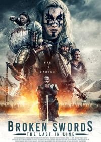 Расколотые мечи: Прерванный род (2018) Broken Swords: The Last in Line