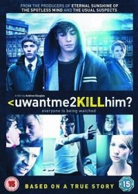 Ты хочешь, чтобы я его убил? (2013) uwantme2killhim?