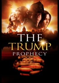 Пророчество о Трампе (2018) The Trump Prophecy