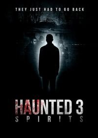 Паранормальные явления 3: Призраки (2018) Haunted 3: Spirits