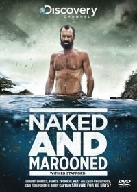 Выживание без купюр / Эд Стэффорд: Голое выживание (2014) Marooned with Ed Stafford / Naked and Marooned with Ed Stafford