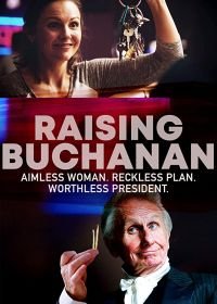 Поднять Бьюкенена (2020) Raising Buchanan