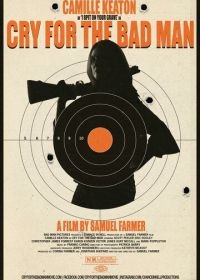 Оплакивать негодяев (2019) Cry for the Bad Man