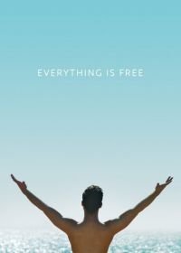 Всё возможно (2017) Everything is Free