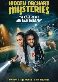 Тайны Хидден Орчеда. Ограбление Эйрбиэнби (2020) Hidden Orchard Mysteries: The Case of the Air B and B Robbery