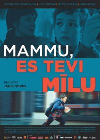 Мама, я люблю тебя (2013) Mammu, es Tevi milu