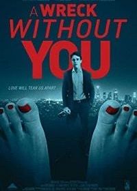 Без тебя мне не жить (2019) A Wreck without You