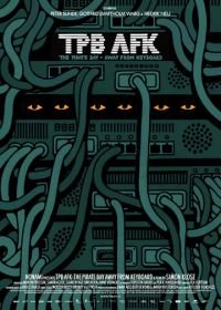 Пиратская бухта: В удалении от клавиатуры (2013) TPB AFK: The Pirate Bay Away from Keyboard