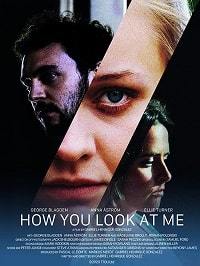 Как ты смотришь на меня (2019) How You Look at Me