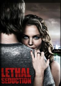 Смертельное искушение (2015) Lethal Seduction