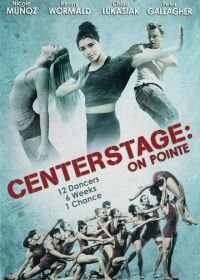 Балет. Жизнь на пуантах (2016) Center Stage: On Pointe