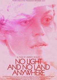 Без огня и дома (2016) No Light and No Land Anywhere