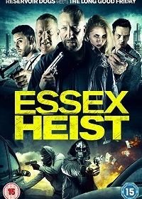 Ограбление по-эссекски (2017) Essex Heist