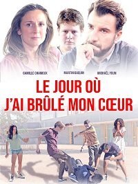 День, когда я сжег свое сердце Часть 1 (2018) Le jour où j'ai brûlé mon coeur Part 1