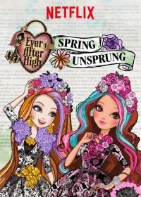 Школа Эвер Афтер: Сказка наизнанку (2015) Ever After High: Spring Unsprung