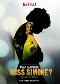 Что случилось, мисс Симон? (2015) What Happened, Miss Simone?