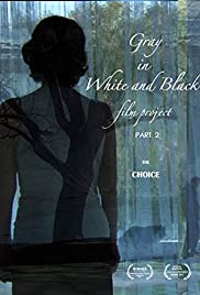 Серый в чёрно-белом, часть 2: Выбор (2019) Gray in White and Black Film Project part 2: The Choice