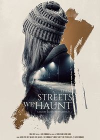 Нет этим улицам покоя (2021) These Streets We Haunt