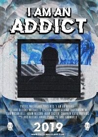 Я зависим (2019) I Am an Addict