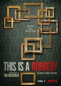 Это нападение! Крупнейшая кража картин в мире (2021) This is a Robbery: The World's Biggest Art Heist