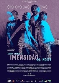 Впереди целая тёмная ночь (2019) Ainda Temos a Imensidão da Noite