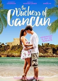 Герцогиня Канкуна (2018) The Duchess of Cancun