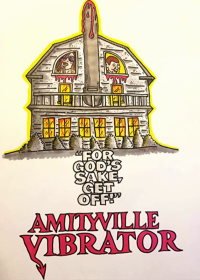 Вибратор Амитивилля (2020) Amityville Vibrator