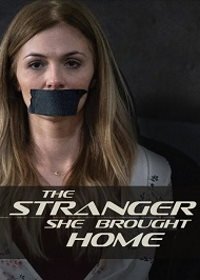 Когда привела домой незнакомца (2021) The Stranger She Brought Home