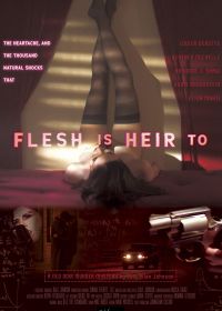 Удел плоти (2018) Flesh Is Heir To